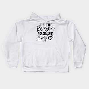 Be the Reason someone Smiles today Kids Hoodie